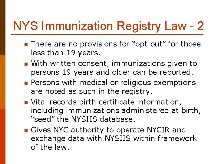 NYS Immunization Registry Law - 2 n n n There are no provisions for