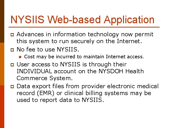 NYSIIS Web-based Application p p Advances in information technology now permit this system to