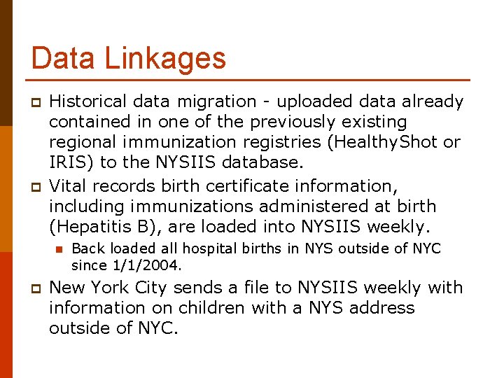 Data Linkages p p Historical data migration - uploaded data already contained in one