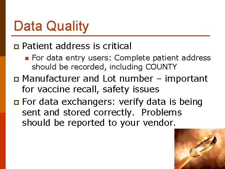 Data Quality p Patient address is critical n For data entry users: Complete patient