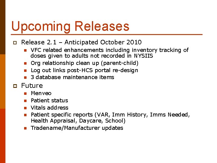 Upcoming Releases p Release 2. 1 – Anticipated October 2010 n n p VFC