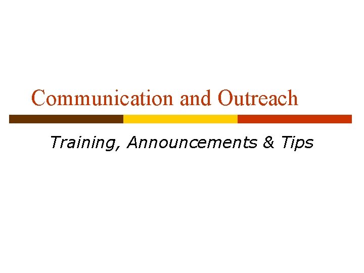 Communication and Outreach Training, Announcements & Tips 