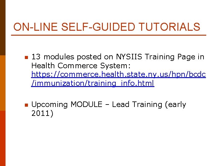 ON-LINE SELF-GUIDED TUTORIALS n 13 modules posted on NYSIIS Training Page in Health Commerce