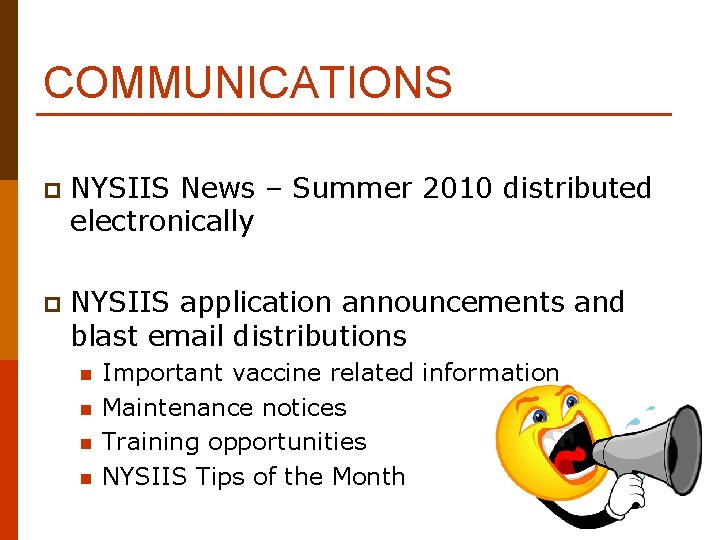 COMMUNICATIONS p NYSIIS News – Summer 2010 distributed electronically p NYSIIS application announcements and