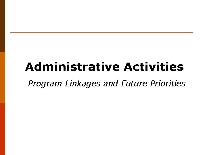 Administrative Activities Program Linkages and Future Priorities 