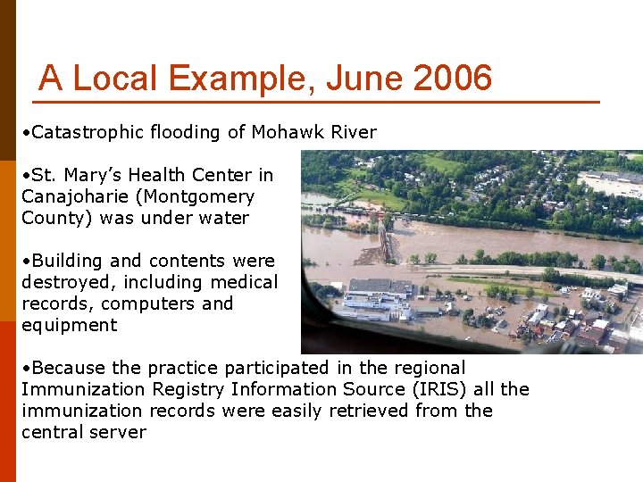 A Local Example, June 2006 • Catastrophic flooding of Mohawk River • St. Mary’s