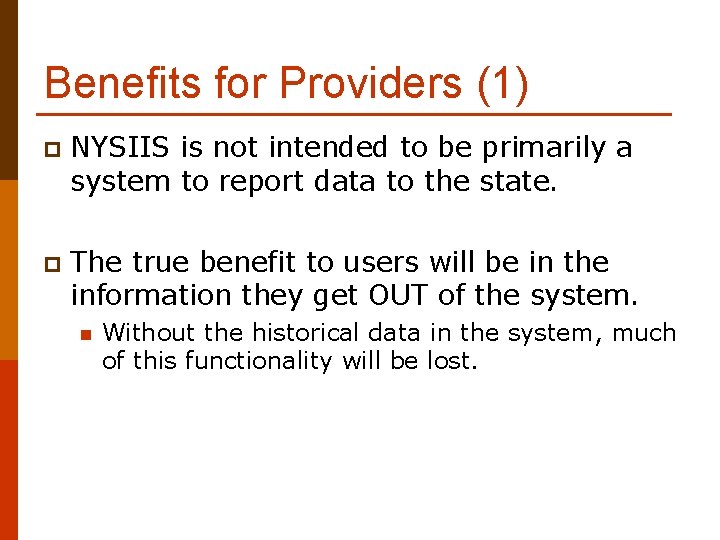 Benefits for Providers (1) p NYSIIS is not intended to be primarily a system
