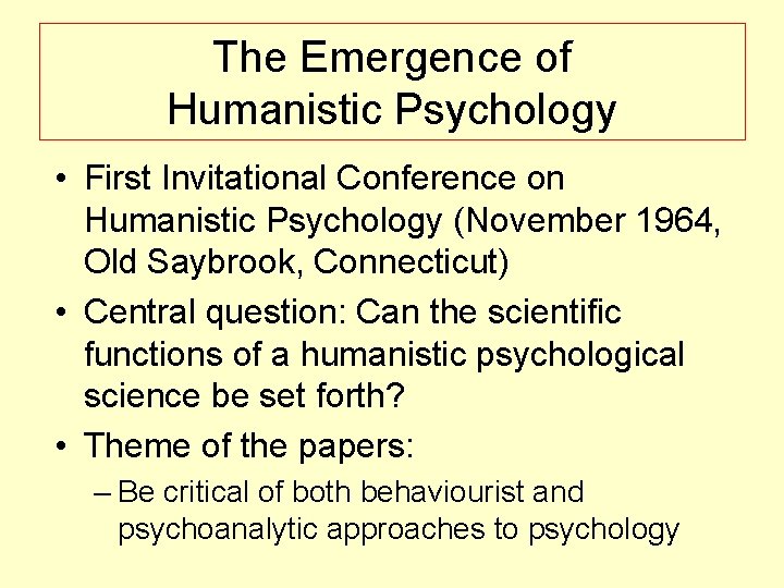 The Emergence of Humanistic Psychology • First Invitational Conference on Humanistic Psychology (November 1964,