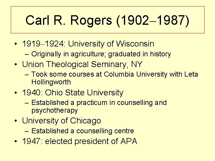 Carl R. Rogers (1902– 1987) • 1919– 1924: University of Wisconsin – Originally in