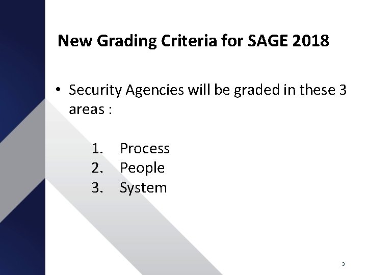 New Grading Criteria for SAGE 2018 • Security Agencies will be graded in these