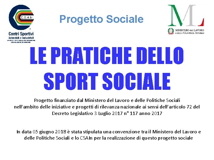 Progetto Sociale LE PRATICHE DELLO SPORT SOCIALE Progetto finanziato dal Ministero del Lavoro e