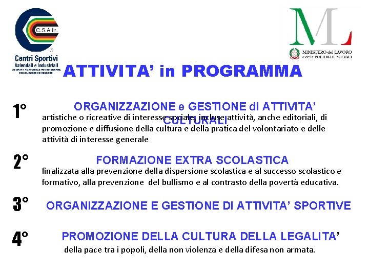 ATTIVITA’ in PROGRAMMA 1° ORGANIZZAZIONE e GESTIONE di ATTIVITA’ artistiche o ricreative di interesse