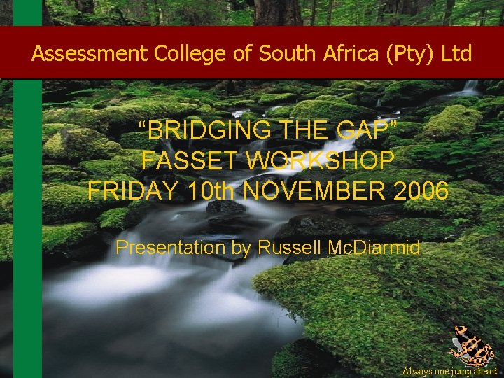 Assessment College of South Africa (Pty) Ltd “BRIDGING THE GAP” FASSET WORKSHOP FRIDAY 10