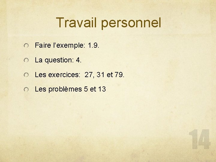 Travail personnel Faire l’exemple: 1. 9. La question: 4. Les exercices: 27, 31 et Travail personnel Faire l’exemple: 1. 9. La question: 4. Les exercices: 27, 31 et