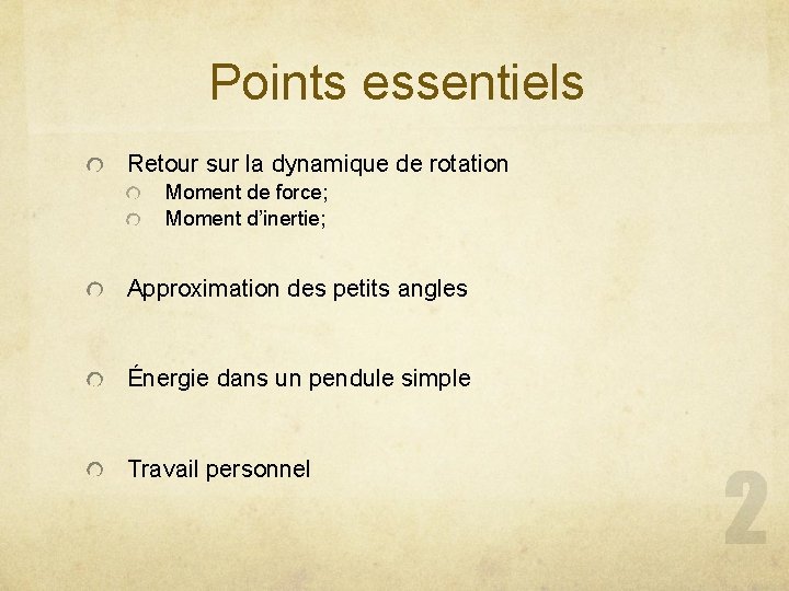 Points essentiels Retour sur la dynamique de rotation Moment de force; Moment d’inertie; Approximation Points essentiels Retour sur la dynamique de rotation Moment de force; Moment d’inertie; Approximation