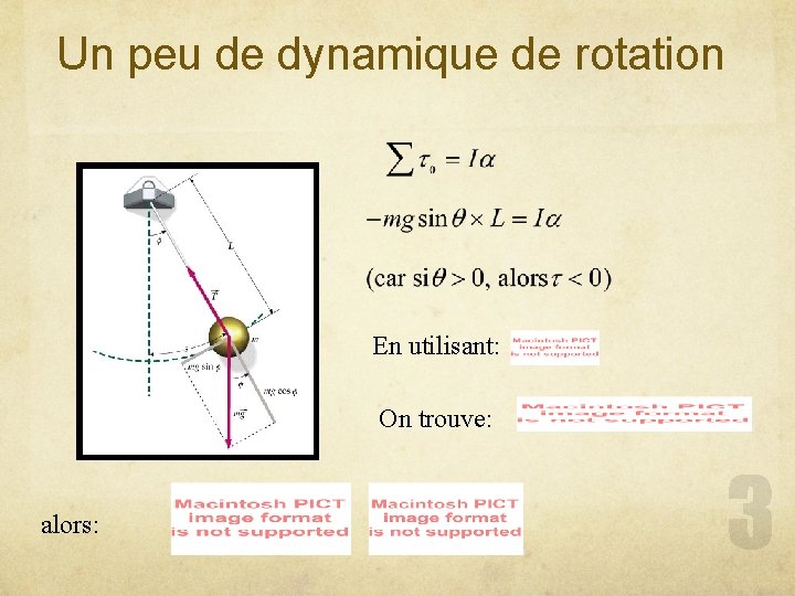 Un peu de dynamique de rotation En utilisant: On trouve: alors: Un peu de dynamique de rotation En utilisant: On trouve: alors: