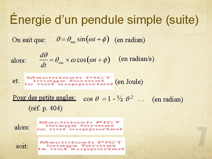 Énergie d’un pendule simple (suite) On sait que: alors: et: Pour des petits angles: Énergie d’un pendule simple (suite) On sait que: alors: et: Pour des petits angles: