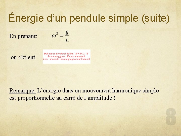 Énergie d’un pendule simple (suite) En prenant: on obtient: Remarque: L’énergie dans un mouvement Énergie d’un pendule simple (suite) En prenant: on obtient: Remarque: L’énergie dans un mouvement