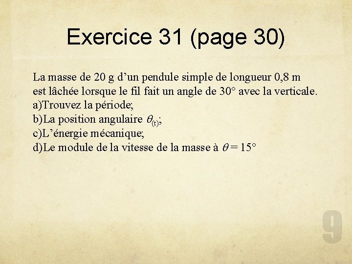 Exercice 31 (page 30) La masse de 20 g d’un pendule simple de longueur Exercice 31 (page 30) La masse de 20 g d’un pendule simple de longueur
