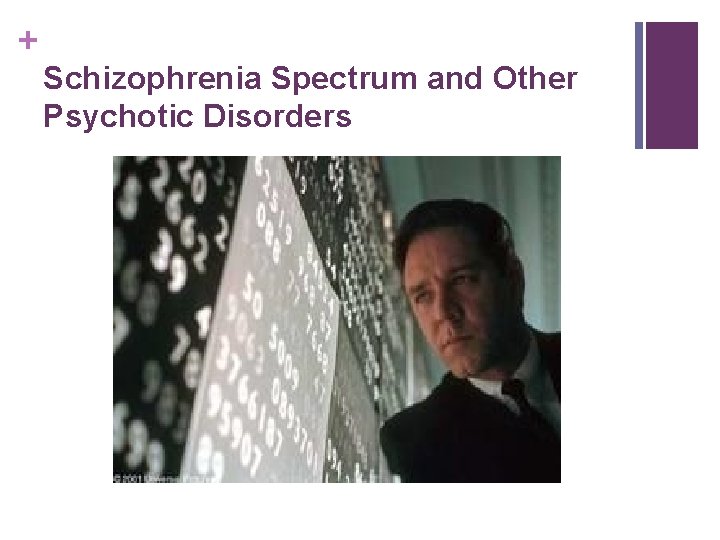 + Schizophrenia Spectrum and Other Psychotic Disorders 