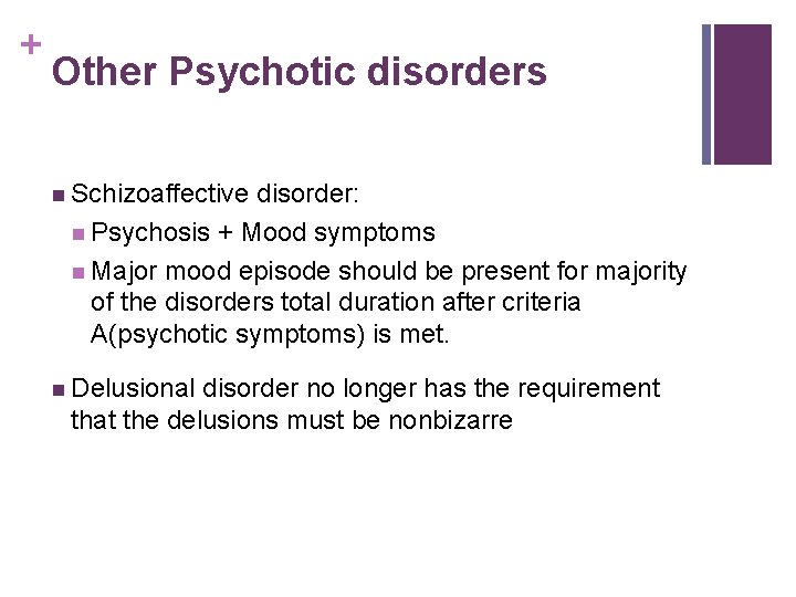 + Other Psychotic disorders n Schizoaffective disorder: n Psychosis + Mood symptoms n Major