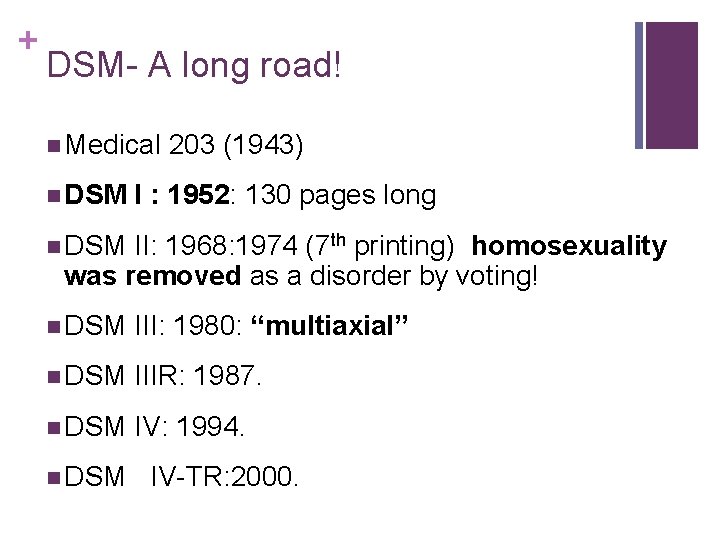 + DSM- A long road! n Medical 203 (1943) n DSM I : 1952: