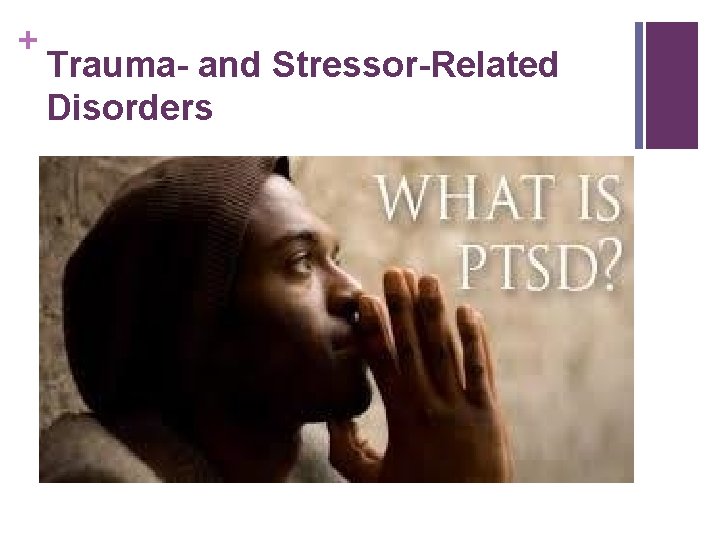 + Trauma- and Stressor-Related Disorders 