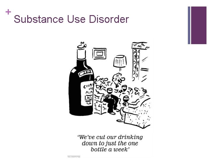+ Substance Use Disorder 