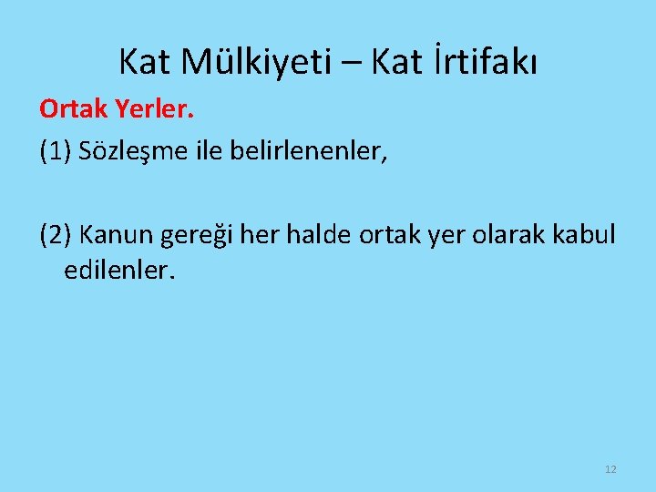 Kat Mülkiyeti – Kat İrtifakı Ortak Yerler. (1) Sözleşme ile belirlenenler, (2) Kanun gereği