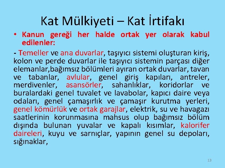 Kat Mülkiyeti – Kat İrtifakı • Kanun gereği her halde ortak yer olarak kabul