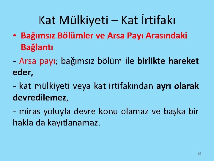 Kat Mülkiyeti – Kat İrtifakı • Bağımsız Bölümler ve Arsa Payı Arasındaki Bağlantı -