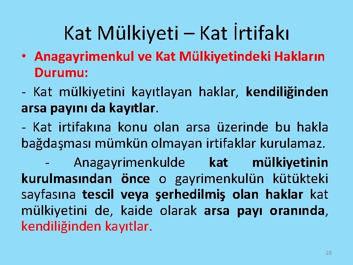 Kat Mülkiyeti – Kat İrtifakı • Anagayrimenkul ve Kat Mülkiyetindeki Hakların Durumu: - Kat