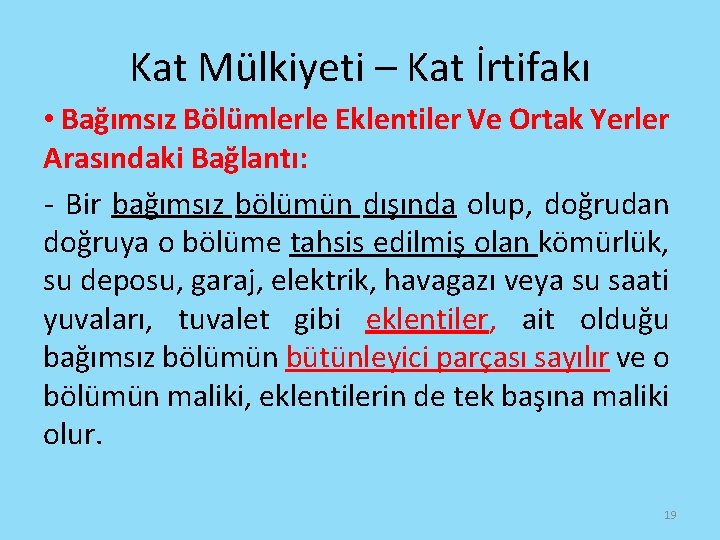 Kat Mülkiyeti – Kat İrtifakı • Bağımsız Bölümlerle Eklentiler Ve Ortak Yerler Arasındaki Bağlantı: