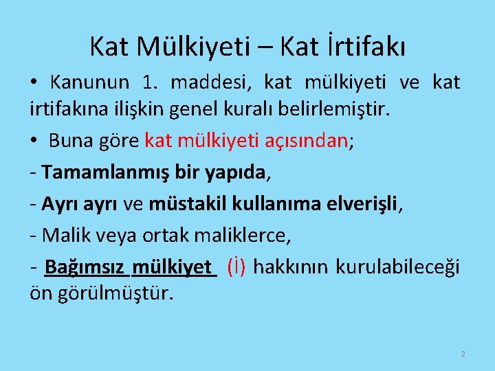 Kat Mülkiyeti – Kat İrtifakı • Kanunun 1. maddesi, kat mülkiyeti ve kat irtifakına