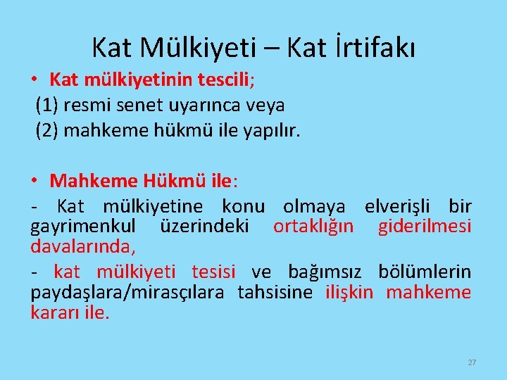 Kat Mülkiyeti – Kat İrtifakı • Kat mülkiyetinin tescili; (1) resmi senet uyarınca veya