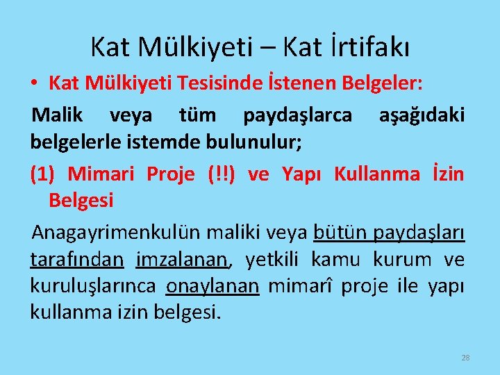 Kat Mülkiyeti – Kat İrtifakı • Kat Mülkiyeti Tesisinde İstenen Belgeler: Malik veya tüm