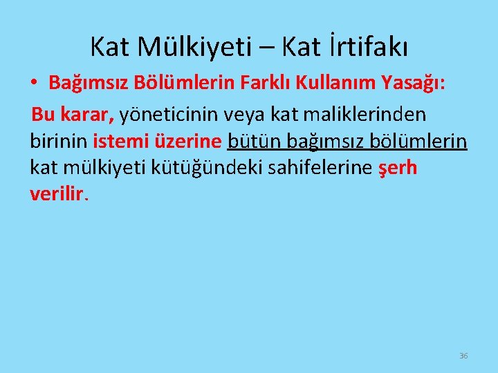 Kat Mülkiyeti – Kat İrtifakı • Bağımsız Bölümlerin Farklı Kullanım Yasağı: Bu karar, yöneticinin