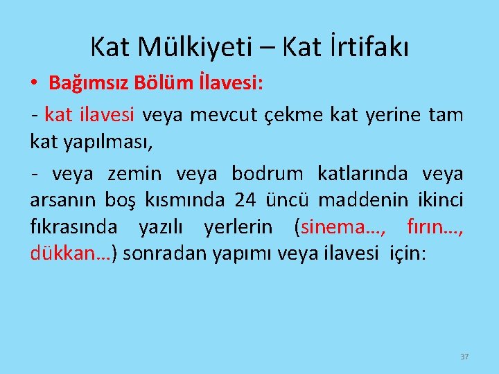 Kat Mülkiyeti – Kat İrtifakı • Bağımsız Bölüm İlavesi: - kat ilavesi veya mevcut