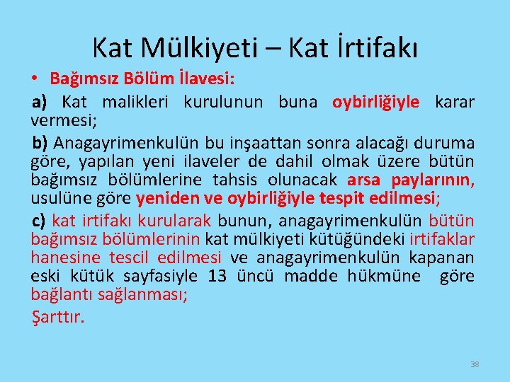 Kat Mülkiyeti – Kat İrtifakı • Bağımsız Bölüm İlavesi: a) Kat malikleri kurulunun buna