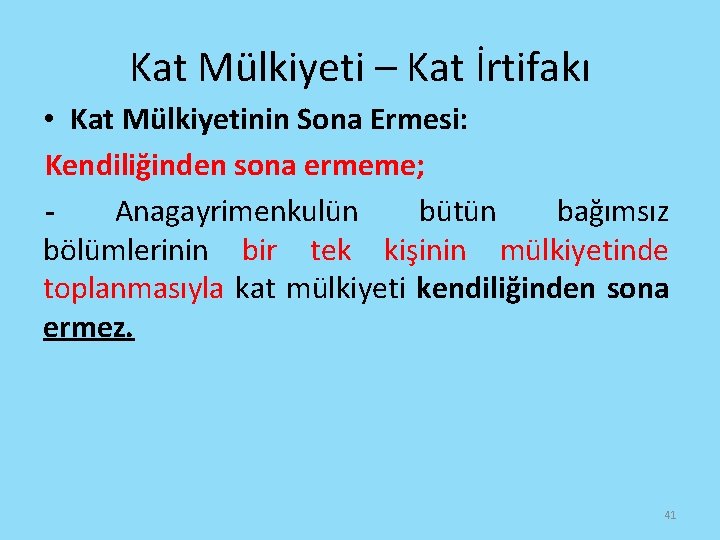 Kat Mülkiyeti – Kat İrtifakı • Kat Mülkiyetinin Sona Ermesi: Kendiliğinden sona ermeme; Anagayrimenkulün