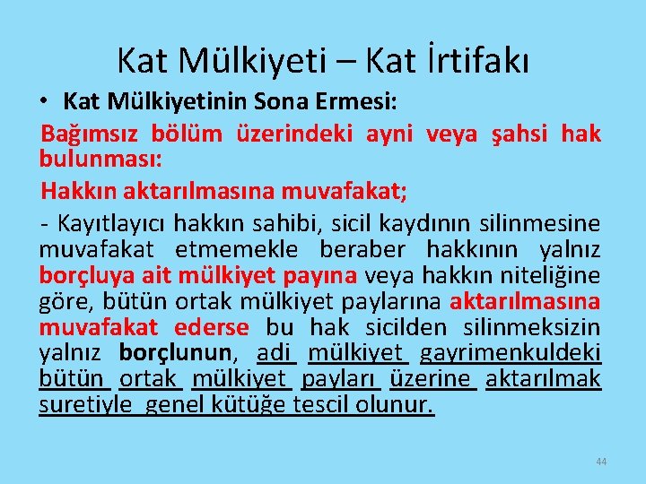 Kat Mülkiyeti – Kat İrtifakı • Kat Mülkiyetinin Sona Ermesi: Bağımsız bölüm üzerindeki ayni