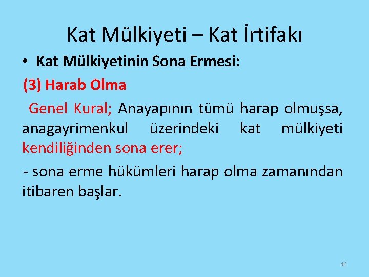 Kat Mülkiyeti – Kat İrtifakı • Kat Mülkiyetinin Sona Ermesi: (3) Harab Olma Genel