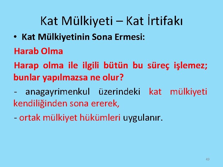 Kat Mülkiyeti – Kat İrtifakı • Kat Mülkiyetinin Sona Ermesi: Harab Olma Harap olma