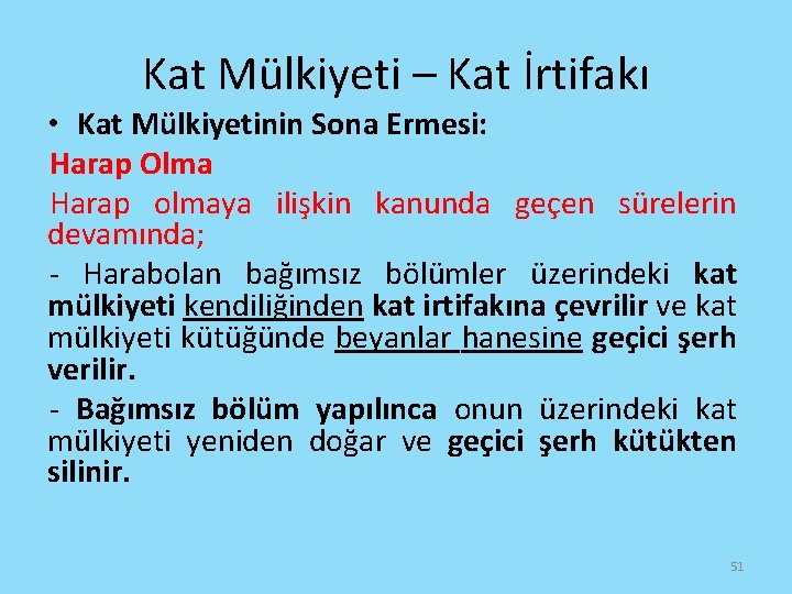 Kat Mülkiyeti – Kat İrtifakı • Kat Mülkiyetinin Sona Ermesi: Harap Olma Harap olmaya