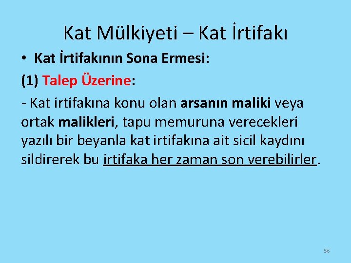 Kat Mülkiyeti – Kat İrtifakı • Kat İrtifakının Sona Ermesi: (1) Talep Üzerine: -