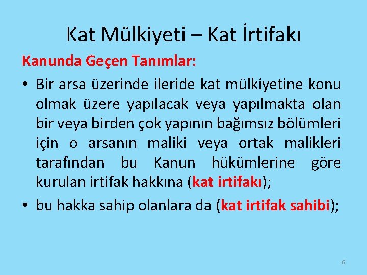 Kat Mülkiyeti – Kat İrtifakı Kanunda Geçen Tanımlar: • Bir arsa üzerinde ileride kat