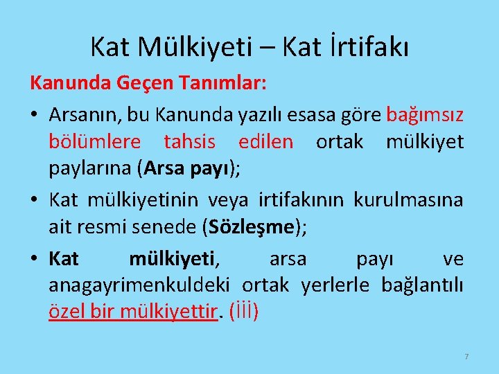 Kat Mülkiyeti – Kat İrtifakı Kanunda Geçen Tanımlar: • Arsanın, bu Kanunda yazılı esasa