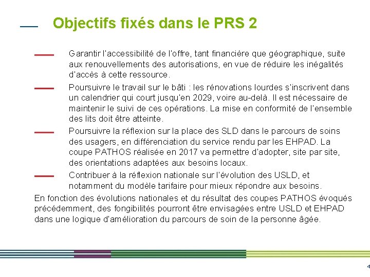 Objectifs fixés dans le PRS 2 Garantir l’accessibilité de l’offre, tant financière que géographique,