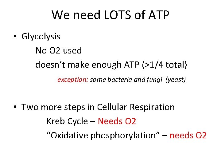 We need LOTS of ATP • Glycolysis No O 2 used doesn’t make enough We need LOTS of ATP • Glycolysis No O 2 used doesn’t make enough