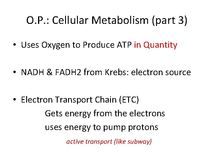 O. P. : Cellular Metabolism (part 3) • Uses Oxygen to Produce ATP in